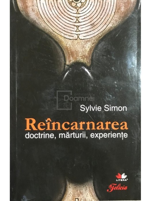 Sylvie Simon - Reincarnarea. Doctrine, marturii, experiente (Editia: 2010)