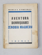 AVENTURA DOMNISOAREI ZENOBIA MAGHERU de MIRCEA STREINUL , 1938 , EDITIA I * foto