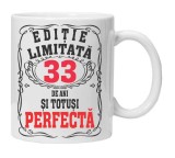 Cana alba personalizata &quot;editie limitata - perfecta&quot;, 33 ani, INOVATIX&reg;. 330ml, Oem