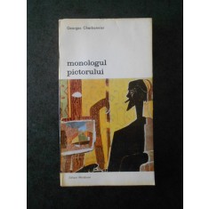 GEORGES CHARBONNIER - MONOLOGUL PICTORULUI