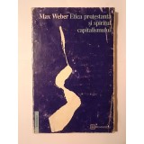 Max Weber - Etica protestantă și spiritul capitalismului (uzată, vezi descriere!)