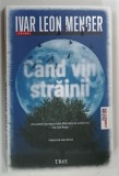 CAND VIN STRAINII de IVAR LEON MENGER | Roman | 254 pagini | Brosata | Editura Trei | 2023