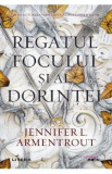 Regatul focului si al dorintei - Jennifer L. Armentrout, 2021