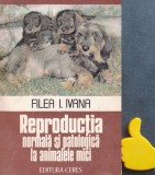 Reproductia normala si patologica la animalele mici Filea I. Ivana