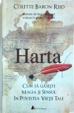 Colette Baron Reid - Harta, cum sa gasesti magia si sensul in povestea vietii