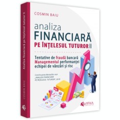 Analiza financiara pe intelesul tuturor, volumul II. Tentativele de frauda bancara, Managementul performantei echipei de vanzari si risc - Cosmin Baiu foto