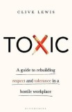 Toxic | Clive Lewis, Bloomsbury Publishing PLC