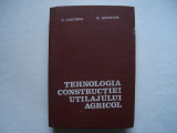 Tehnologia constructiei utilajului agricol - C. Ciocirdia, M. Gheorghe, 1979, Didactica si Pedagogica