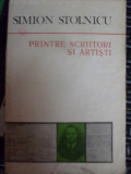 Printre Scriitori Si Artisti - Simion Stolnicu ,549160, Minerva