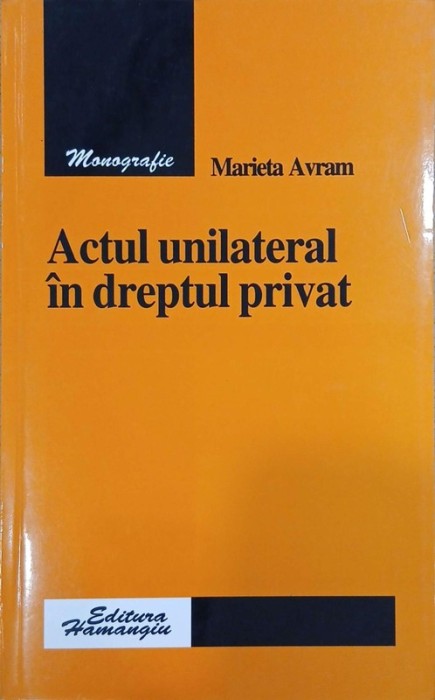 Actul unilateral in dreptul privat - Marieta Avram