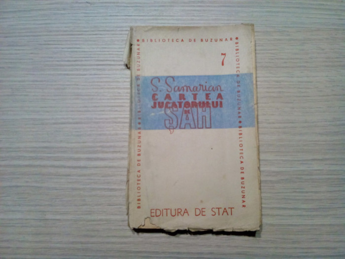 CARTEA JUCATORULUI DE SAH - Sergiu Samarian - Editura de Stat, 1946, 274 p.