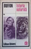 Istoria Naturala - Buffon, Editura Univers, 1984, Clasic Lit. Universala, Romana, 312 pagini, Necartonata
