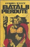 Batalii pierdute - Eudora Welty, Editura Univers, 1976, 511 pagini, Literatura Clasica