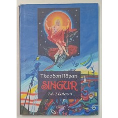 SINGUR , 14+ 1 EVLAVII de THEODOR RAPAN , cu ilustratii de HELMUT KAND , 2021