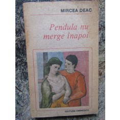 PENDULA NU MERGE INAPOI DE MIRCEA DEAC