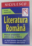 LITERATURA ROMANA - MANUAL PREPARATOR PENTRU CLASA A VIII -A PE BAZA TEXTELOR LITERARE DIN CELE 3 MANUALE ALTERNATIVE de ION POPA si MARINELA POPA , 2