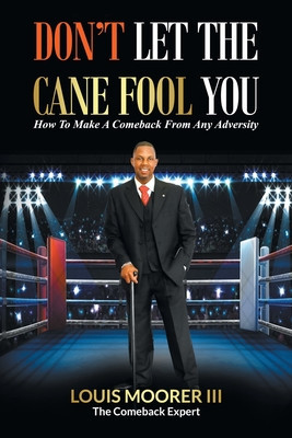 Don&amp;#039;t Let the Cane Fool You: How to Make a Comeback from Any Adversity foto