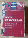O istorie simbolica a evului mediu occidental Michel Pastoureau