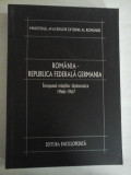 ROMANIA - REPUBLICA FEDERALA GERMANIA Inceputul relatiilor diplomatice 1966-1967 - Ministerul Aafacerilor Externe