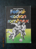 MIHAI FLAMAROPOL - FOTBAL. CADRAN ROMANESC (1986)