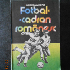 MIHAI FLAMAROPOL - FOTBAL. CADRAN ROMANESC (1986)