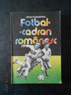 MIHAI FLAMAROPOL - FOTBAL. CADRAN ROMANESC (1986) foto