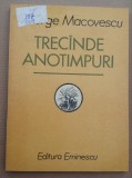 (C486) GEORGE MACOVESCU - TRECANDE ANOTIMPURI