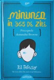 MINUNEA IN 365 DE ZILE. PRECEPTELE DOMNULUI BROWNE-R.J. PALACIO-340939