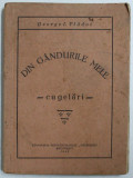 DIN GANDURILE MELE - CUGETARI de GEORGE I . VLADOI , 1942