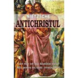 Antichristul &ndash; Friedrich Nietzsche