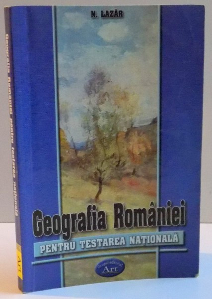 GEOGRAFIA ROMANIEI PENTRU TESTAREA NATIONALA , 2004