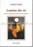 Lumina Din Vis - Vasile Sandu - Autograf - Roman - Editura Pim, Iasi, 2013, 140 pagini