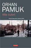 Alte culori | Orhan Pamuk, 2019, Polirom