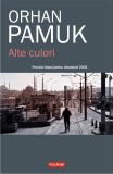 Alte culori - Orhan Pamuk - Editura Polirom