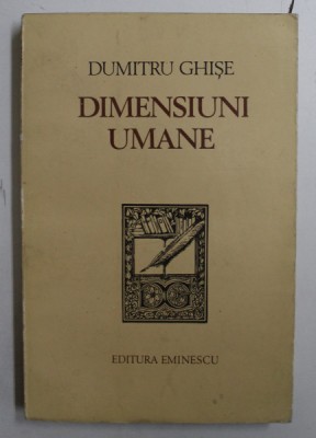 DIMENSIUNI UMANE de DUMITRU GHISE , 1979 , DEDICATIE * foto