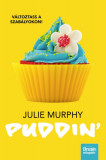 Puddin&#039; - V&aacute;ltoztass a szab&aacute;lyokon! - Julie Murphy