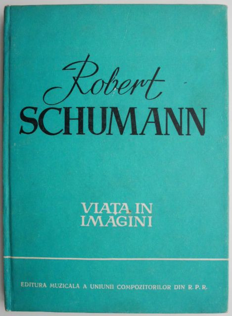 Robert Schumann (Viata in imagini)