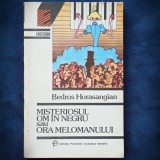 MISTERIOSUL OM IN NEGRU SAU ORA MELOMANULUI - BEDROS HORASANGIAN