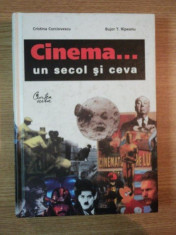 CINEMA ... UN SECOL SI CEVA de CRISTINA CORCIOVESCU , BUJOR T. RIPEANU foto