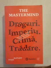 Evan Ratliff - The Mastermind. Droguri. Imperiu. Crima. Tradare. foto