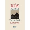 Vallom&aacute;sok Erd&eacute;lyről - K&oacute;s K&aacute;roly