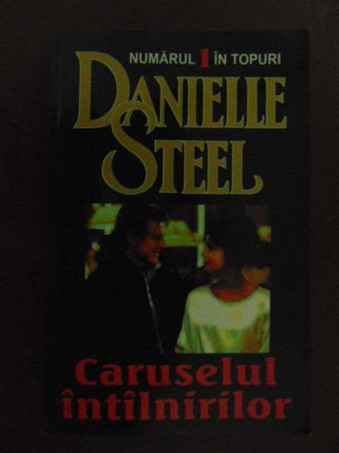 Caruselul intalnirilor- Danielle Steele | Okazii.ro