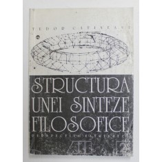 STRUCTURA UNEI SINTEZE FILOSOFICE , VOLUMUL II - PERSEPECTIVA EXTRINSECA de TUDOR CATINEANU , 1999