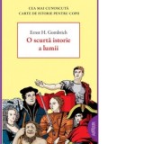 O scurta istorie a lumii (paperback) - Ernst H. Gombrich