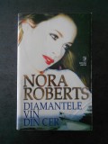 NORA ROBERTS - DIAMANTELE VIN DIN CER