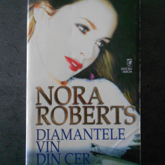 NORA ROBERTS - DIAMANTELE VIN DIN CER