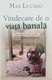 Vindecare de o viata banala. Viata in punctul optim - 2009 - Max Lucado (AB134)