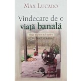 Vindecare de o viata banala. Viata in punctul optim - 2009 - Max Lucado (AB134)