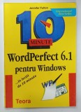 WORDPERFECT 6.1 PENTRU WINDOWS ...IN LECTII DE 10 MINUTE de JENNIFER FULTON , 1995