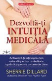 Dezvolta-ti intuitia medicala - Sherrie Dillard - Prestige